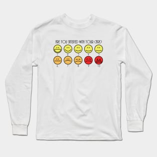 Are You Satisfied With Your Care? Long Sleeve T-Shirt